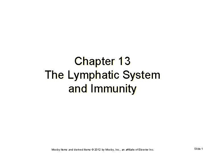Chapter 13 The Lymphatic System and Immunity Mosby items and derived items © 2012