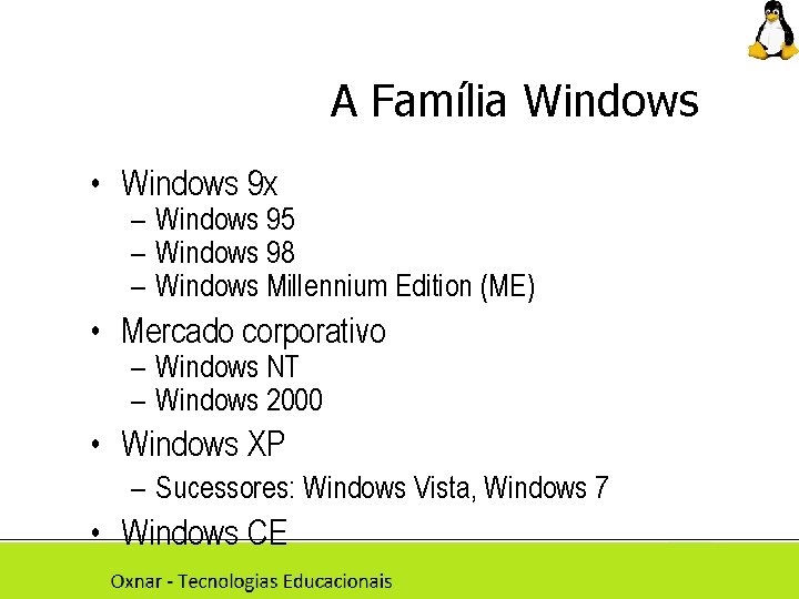 A Família Windows • Windows 9 x – Windows 95 – Windows 98 –