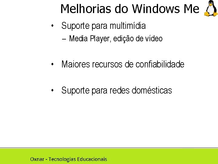 Melhorias do Windows Me • Suporte para multimídia – Media Player, edição de vídeo