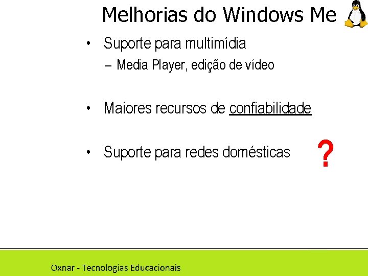 Melhorias do Windows Me • Suporte para multimídia – Media Player, edição de vídeo