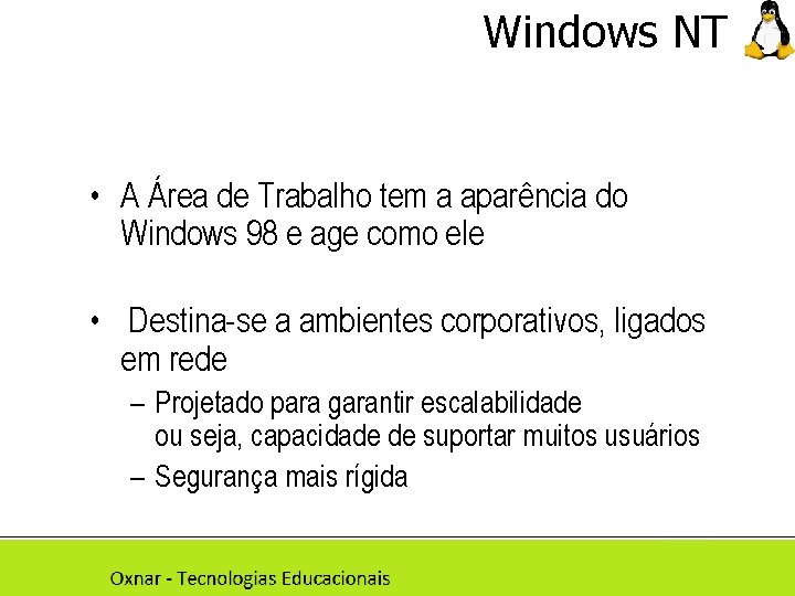 Windows NT • A Área de Trabalho tem a aparência do Windows 98 e