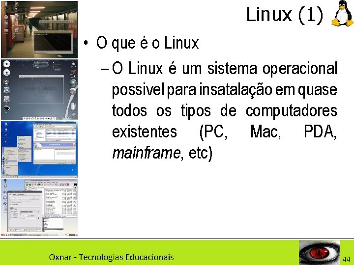 Linux (1) • O que é o Linux – O Linux é um sistema