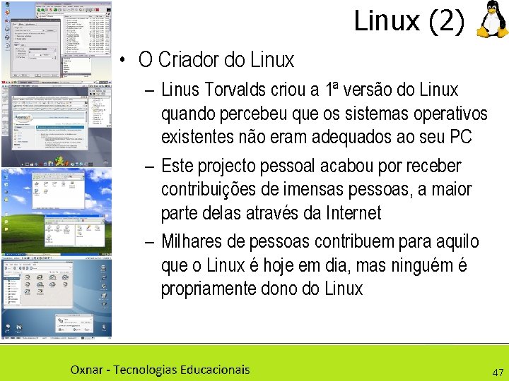 Linux (2) • O Criador do Linux – Linus Torvalds criou a 1ª versão