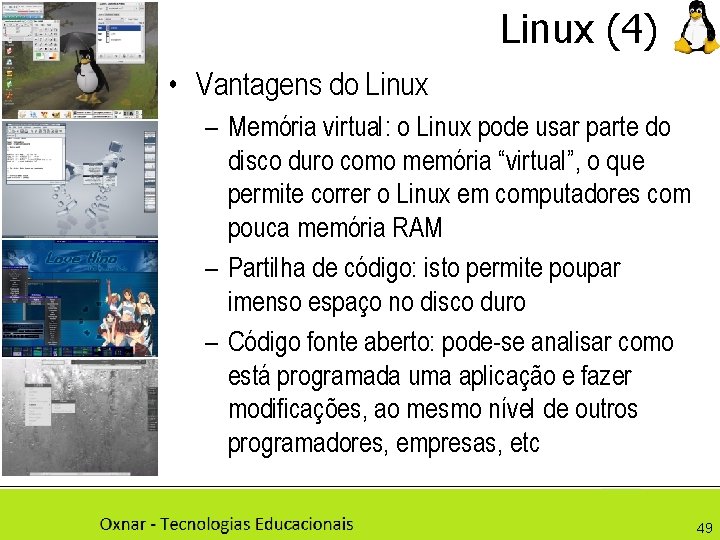 Linux (4) • Vantagens do Linux – Memória virtual: o Linux pode usar parte
