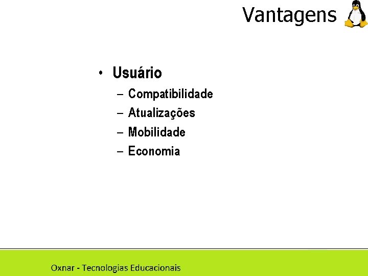 Vantagens • Usuário – – Compatibilidade Atualizações Mobilidade Economia isep 