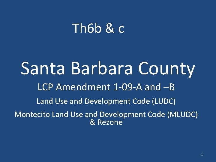 Th 6 b & c Santa Barbara County LCP Amendment 1 -09 -A and