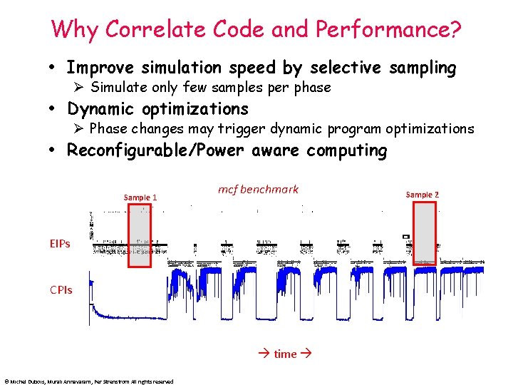 Why Correlate Code and Performance? Improve simulation speed by selective sampling Ø Simulate only