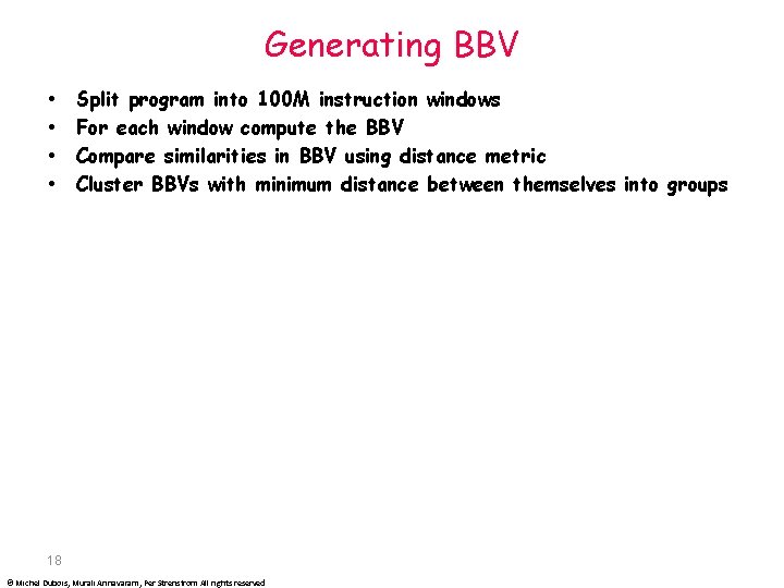 Generating BBV Split program into 100 M instruction windows For each window compute the