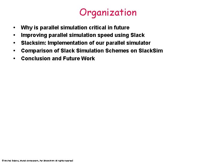 Organization Why is parallel simulation critical in future Improving parallel simulation speed using Slacksim: