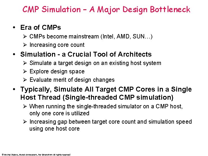 CMP Simulation – A Major Design Bottleneck Era of CMPs Ø CMPs become mainstream