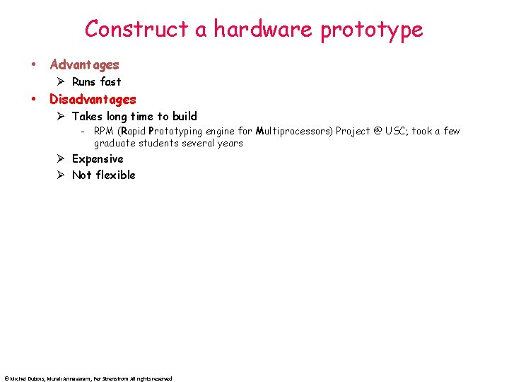 Construct a hardware prototype Advantages Ø Runs fast Disadvantages Ø Takes long time to