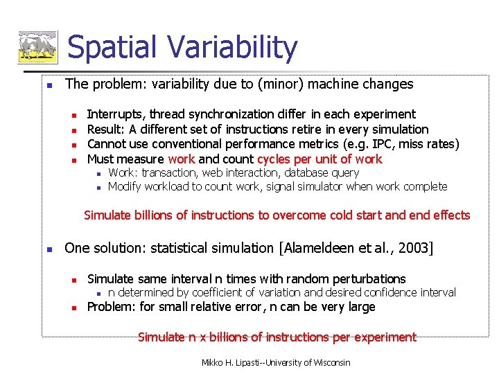 Spatial Variability n The problem: variability due to (minor) machine changes n n Interrupts,