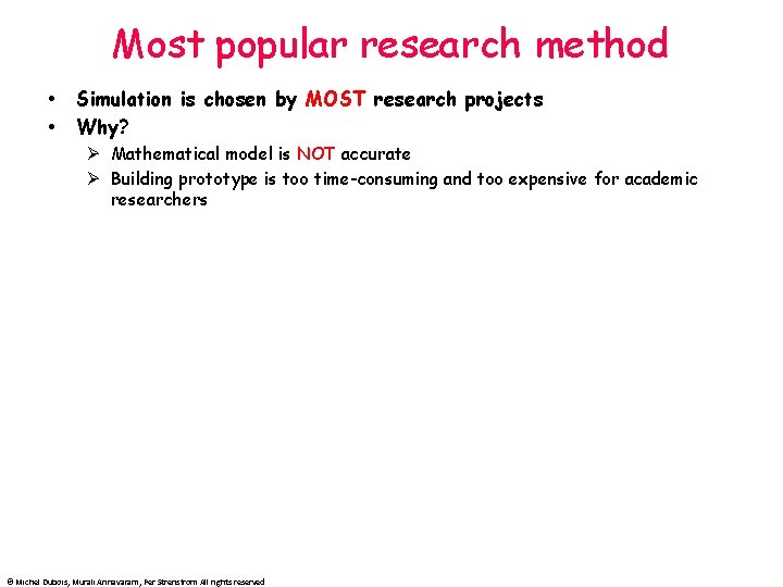 Most popular research method Simulation is chosen by MOST research projects Why? Ø Mathematical