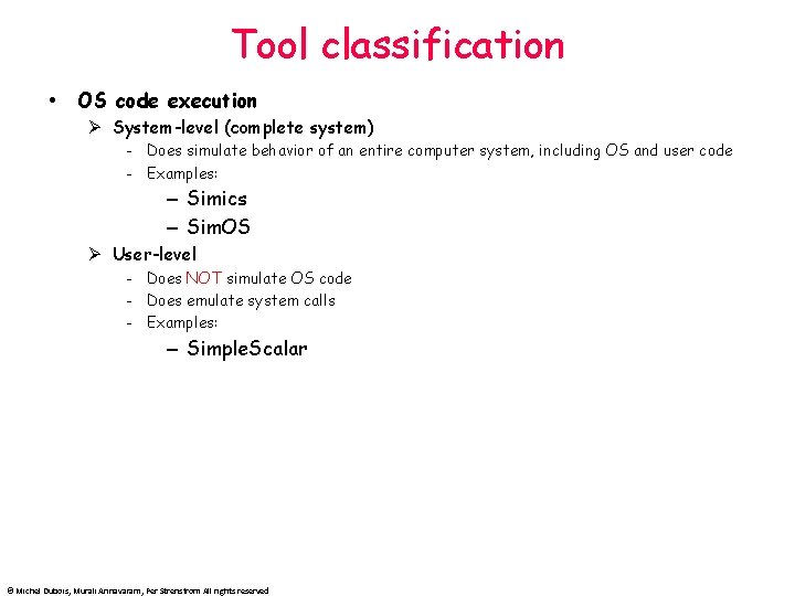 Tool classification OS code execution Ø System-level (complete system) - Does simulate behavior of