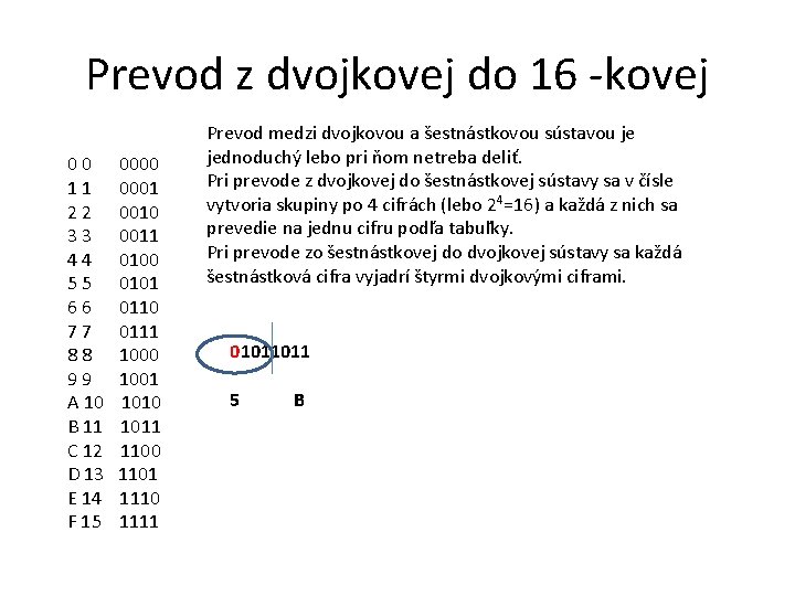 Prevod z dvojkovej do 16 -kovej 00 11 22 33 44 55 66 77