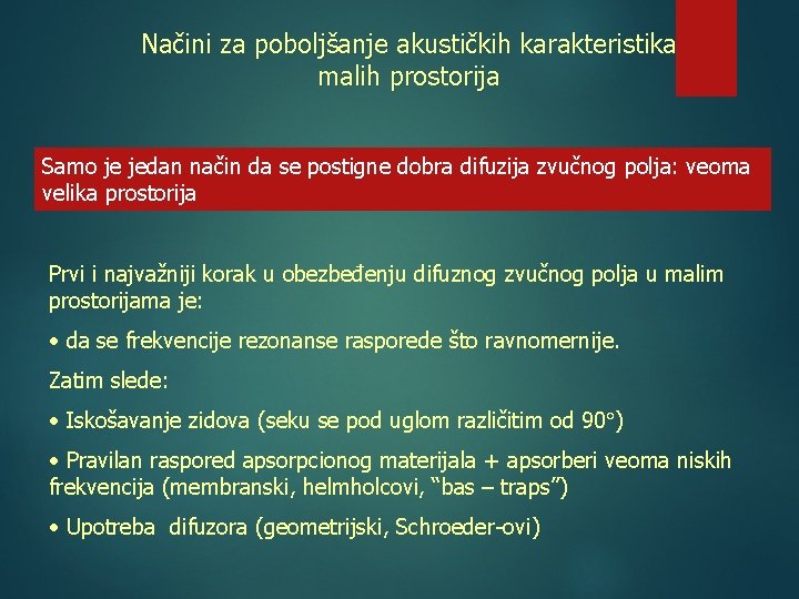 Načini za poboljšanje akustičkih karakteristika malih prostorija Samo je jedan način da se postigne