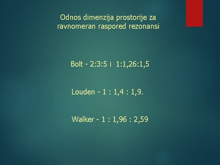 Odnos dimenzija prostorije za ravnomeran raspored rezonansi Bolt - 2: 3: 5 i 1: