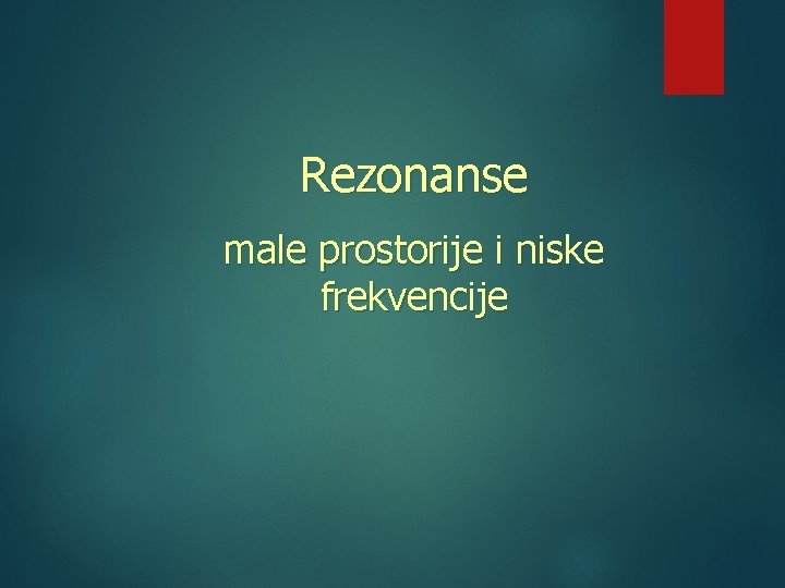 Rezonanse male prostorije i niske frekvencije 