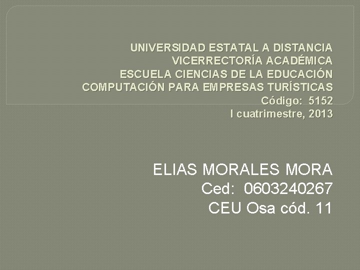 UNIVERSIDAD ESTATAL A DISTANCIA VICERRECTORÍA ACADÉMICA ESCUELA CIENCIAS DE LA EDUCACIÓN COMPUTACIÓN PARA EMPRESAS