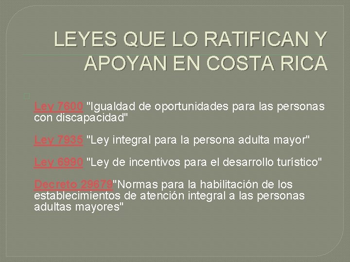LEYES QUE LO RATIFICAN Y APOYAN EN COSTA RICA � Ley 7600 "Igualdad de