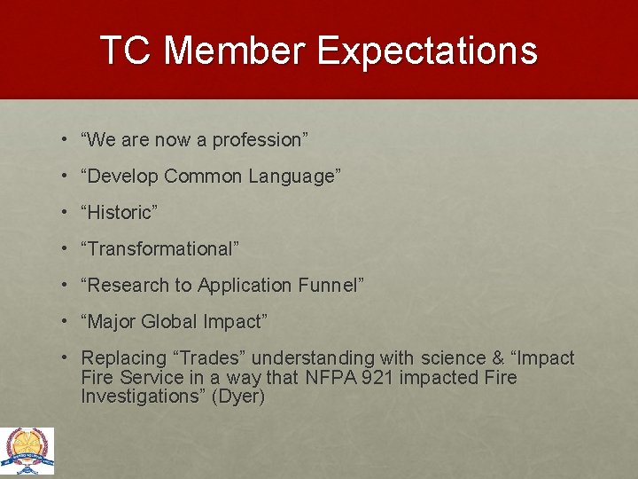 TC Member Expectations • “We are now a profession” • “Develop Common Language” •