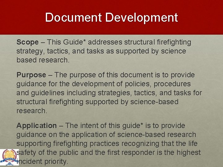 Document Development Scope – This Guide* addresses structural firefighting strategy, tactics, and tasks as