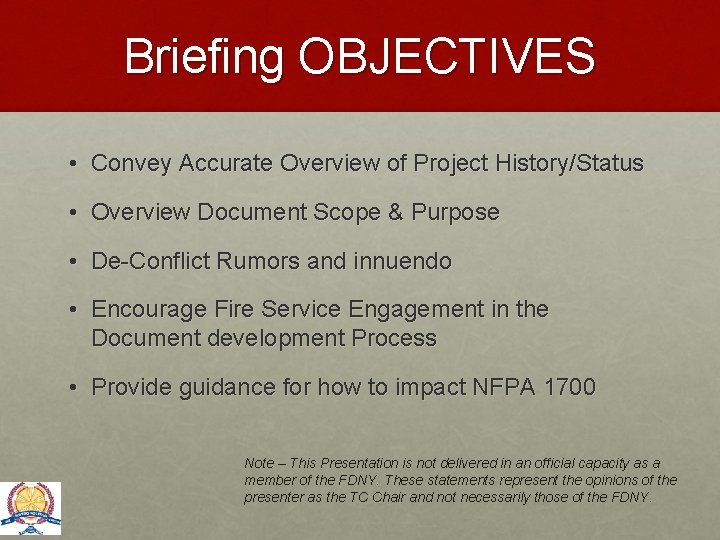 Briefing OBJECTIVES • Convey Accurate Overview of Project History/Status • Overview Document Scope &