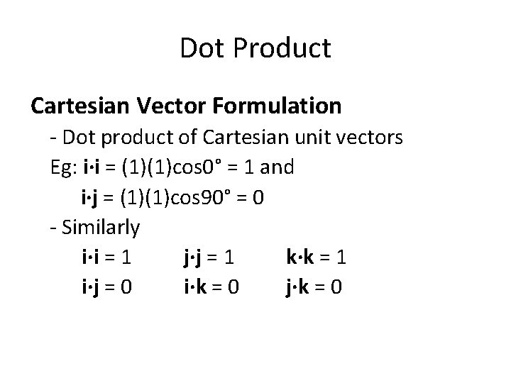 Dot Product Cartesian Vector Formulation - Dot product of Cartesian unit vectors Eg: i·i