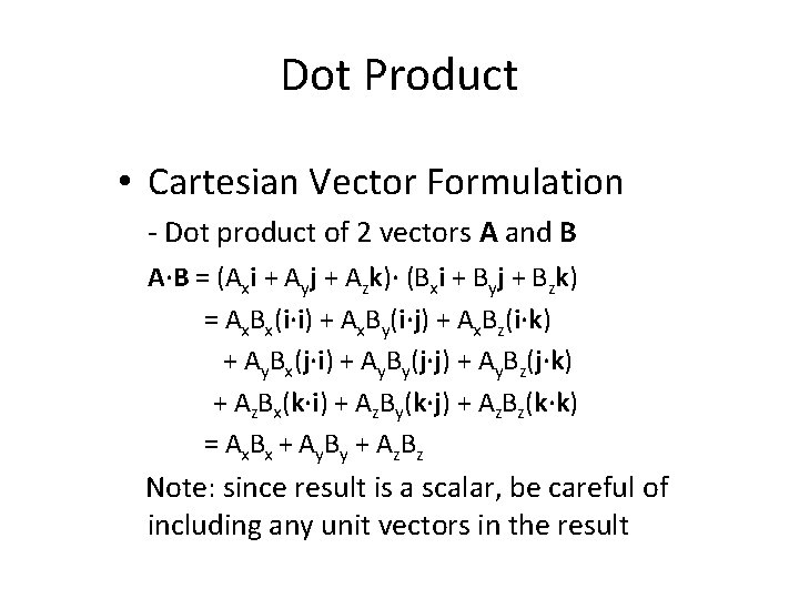 Dot Product • Cartesian Vector Formulation - Dot product of 2 vectors A and