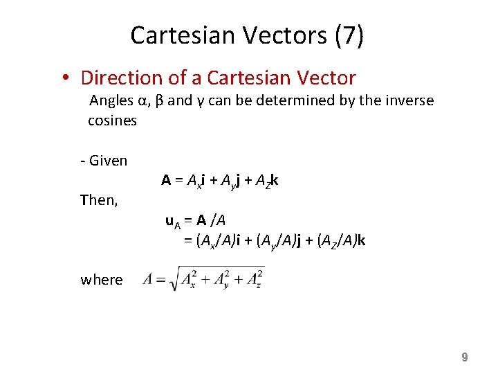 Cartesian Vectors (7) • Direction of a Cartesian Vector - Angles α, β and