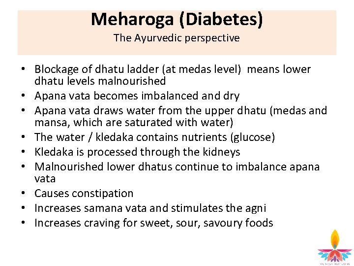 Meharoga (Diabetes) The Ayurvedic perspective • Blockage of dhatu ladder (at medas level) means