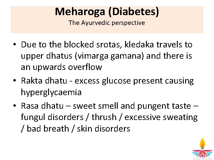 Meharoga (Diabetes) The Ayurvedic perspective • Due to the blocked srotas, kledaka travels to