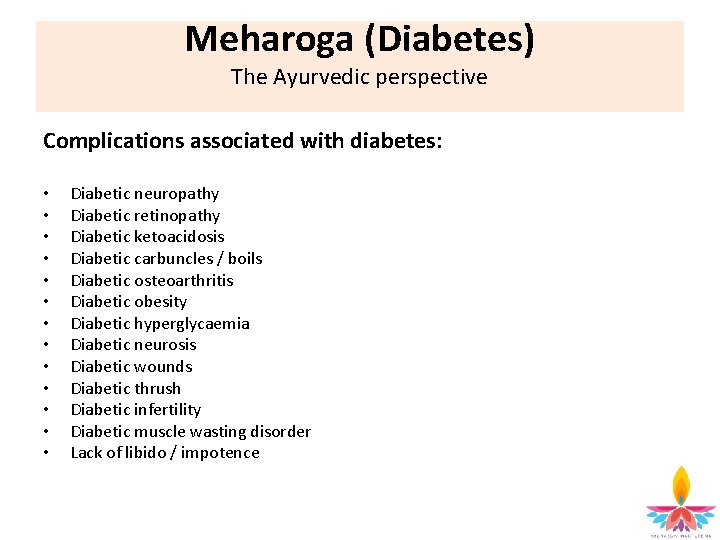 Meharoga (Diabetes) The Ayurvedic perspective Complications associated with diabetes: • • • • Diabetic