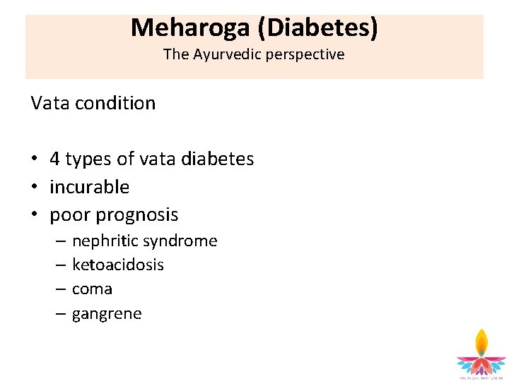 Meharoga (Diabetes) The Ayurvedic perspective Vata condition • 4 types of vata diabetes •