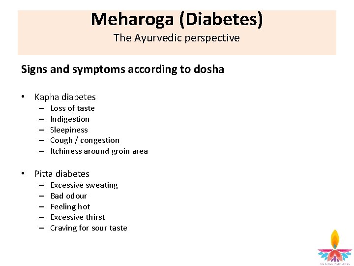 Meharoga (Diabetes) The Ayurvedic perspective Signs and symptoms according to dosha • Kapha diabetes