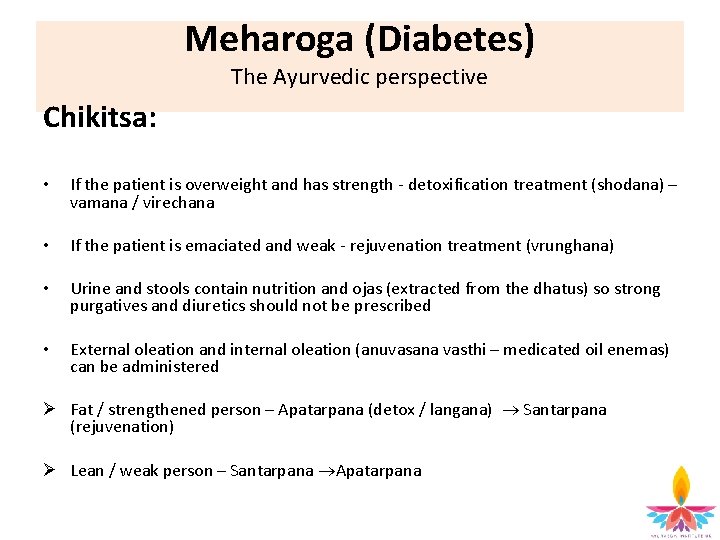 Meharoga (Diabetes) The Ayurvedic perspective Chikitsa: • If the patient is overweight and has