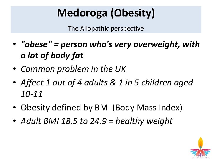 Medoroga (Obesity) The Allopathic perspective • "obese" = person who's very overweight, with a