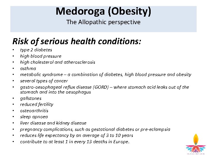 Medoroga (Obesity) The Allopathic perspective Risk of serious health conditions: • • • •