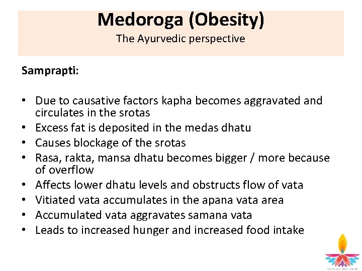 Medoroga (Obesity) The Ayurvedic perspective Samprapti: • Due to causative factors kapha becomes aggravated