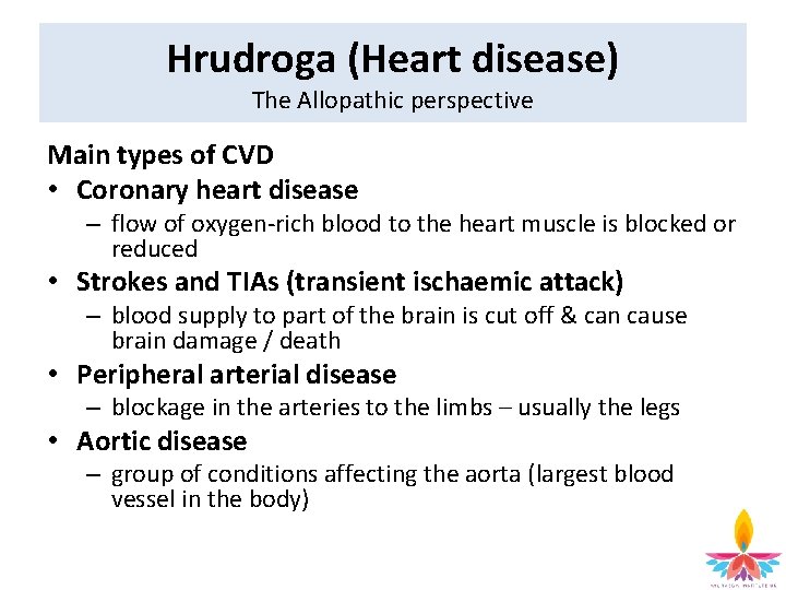 Hrudroga (Heart disease) The Allopathic perspective Main types of CVD • Coronary heart disease