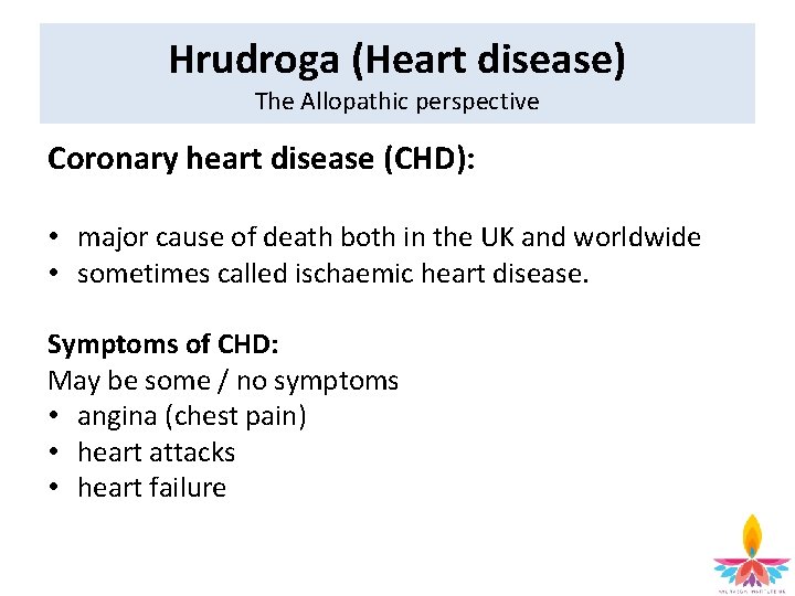 Hrudroga (Heart disease) The Allopathic perspective Coronary heart disease (CHD): • major cause of