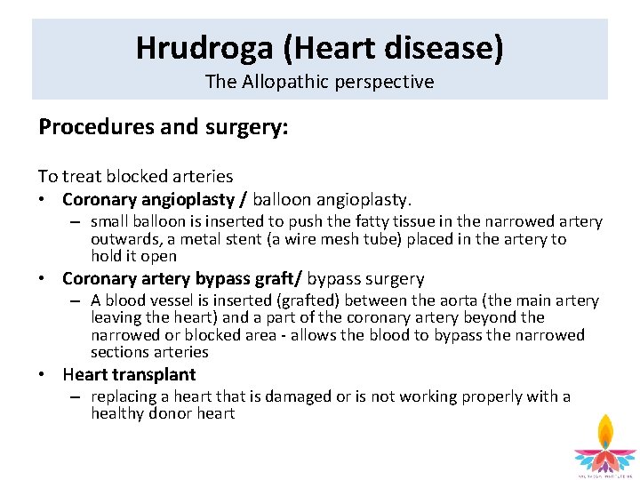 Hrudroga (Heart disease) The Allopathic perspective Procedures and surgery: To treat blocked arteries •