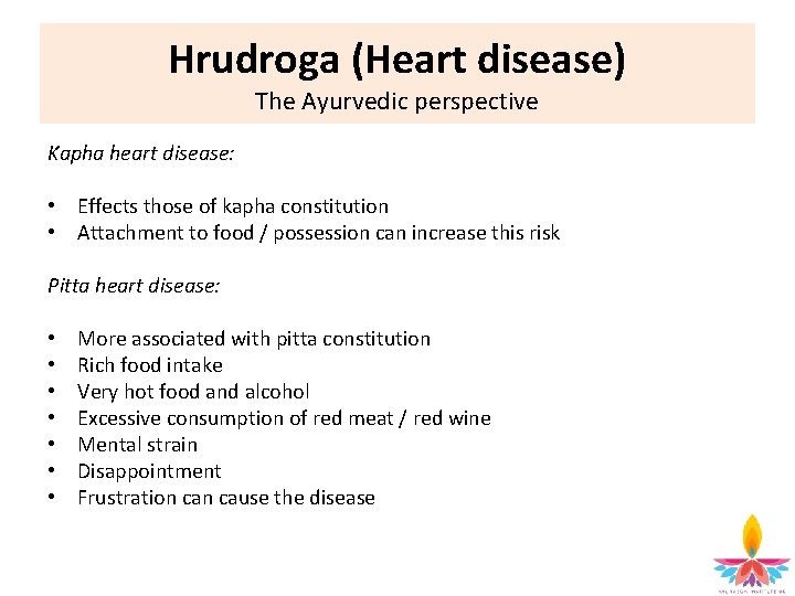 Hrudroga (Heart disease) The Ayurvedic perspective Kapha heart disease: • Effects those of kapha