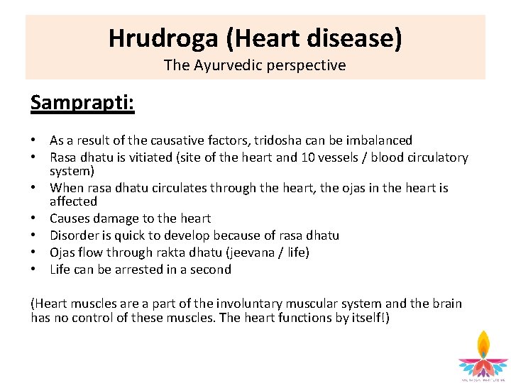 Hrudroga (Heart disease) The Ayurvedic perspective Samprapti: • As a result of the causative