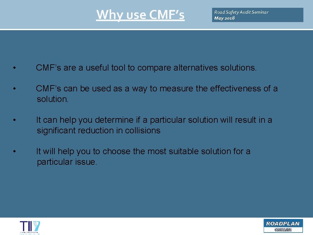 Why use CMF’s Road Safety Audit Seminar May 2018 • CMF’s are a useful