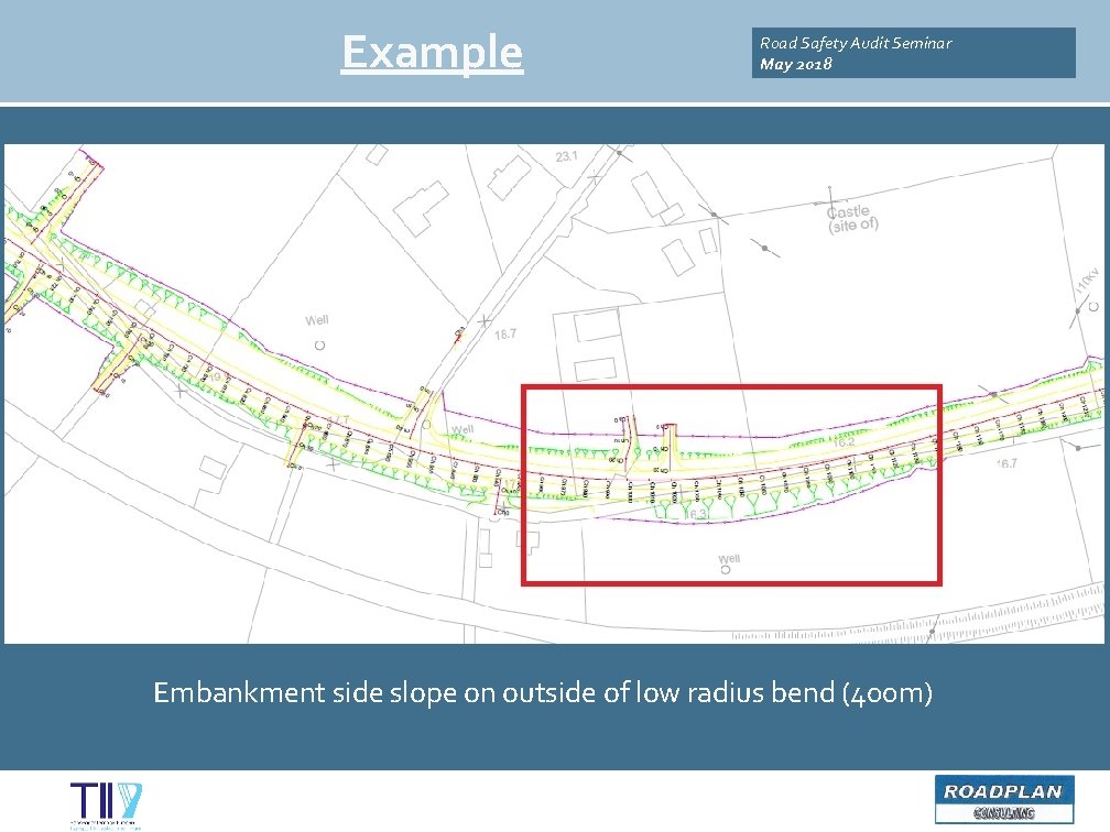 Example Road Safety Audit Seminar May 2018 Embankment side slope on outside of low