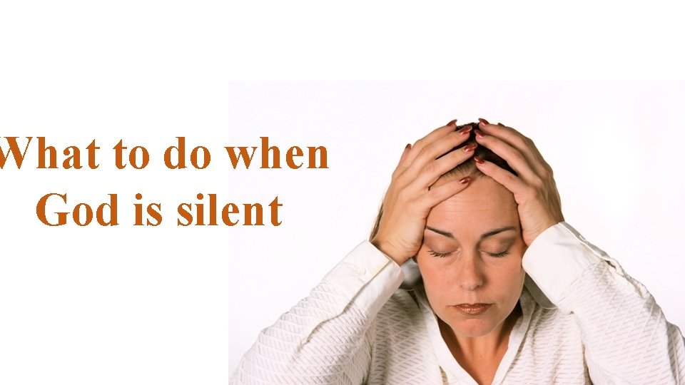 What to do when God is silent 