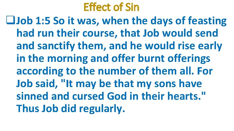 Effect of Sin q Job 1: 5 So it was, when the days of