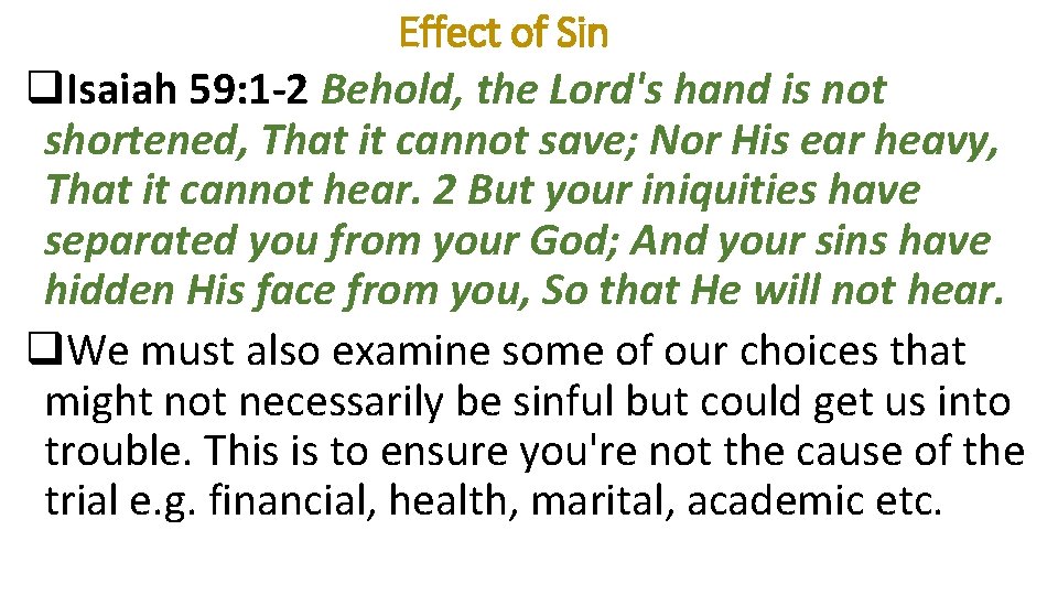 Effect of Sin q. Isaiah 59: 1 -2 Behold, the Lord's hand is not