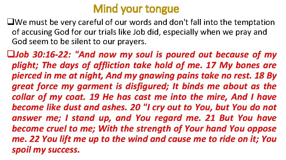 Mind your tongue q. We must be very careful of our words and don't